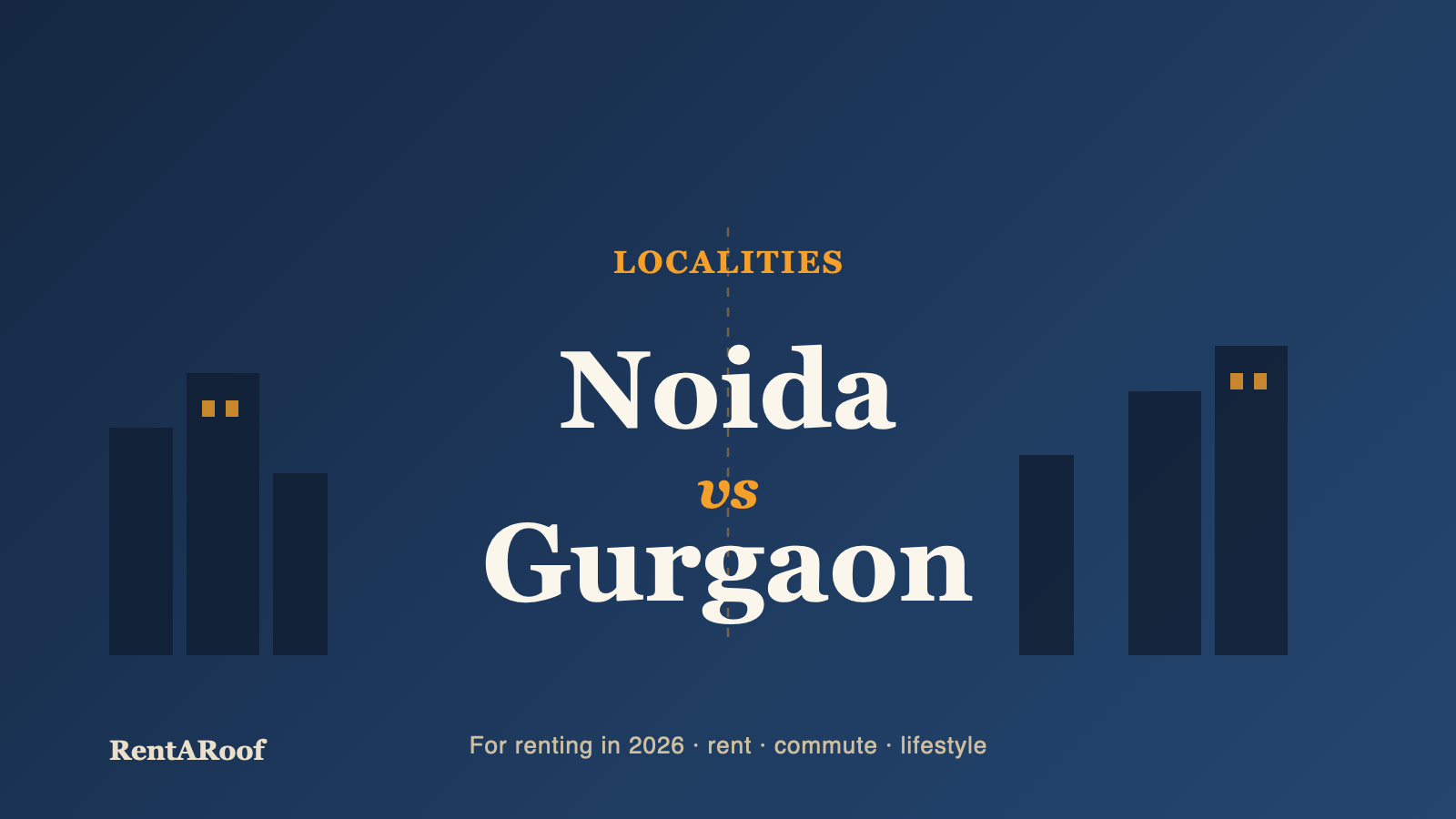 Noida vs Gurgaon for renting in 2026: rent, commute, lifestyle and value